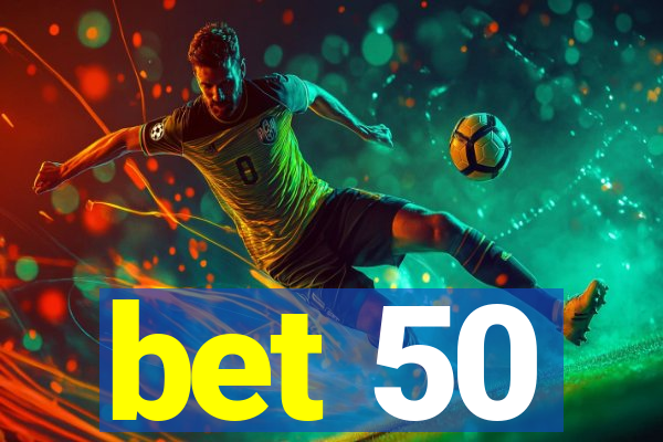 bet 50